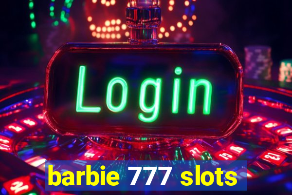 barbie 777 slots